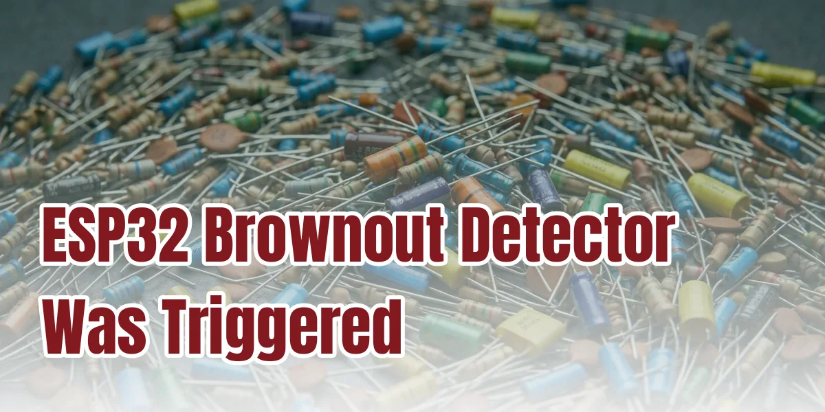 ESP32 Brownout Detector Was Triggered