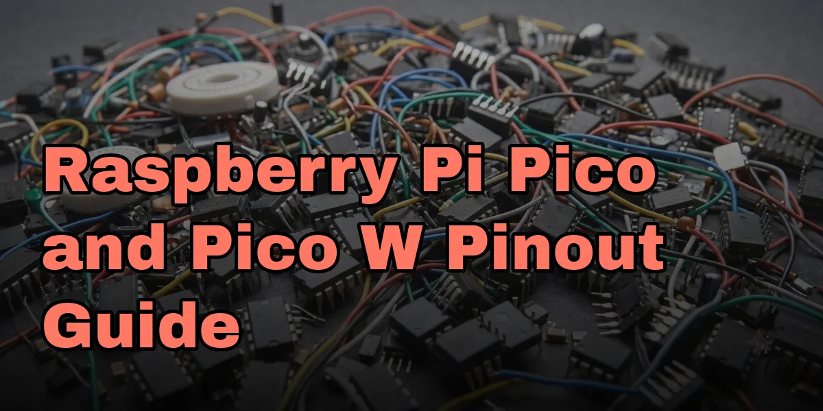 Raspberry Pi Pico and Pico W Pinout Guide
